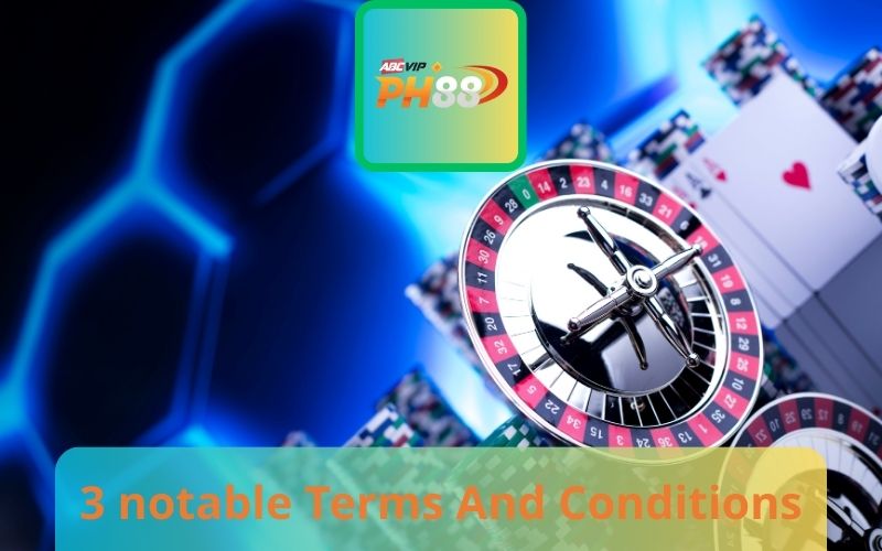 3 notable Terms And Conditions at PH88 Bookmaker