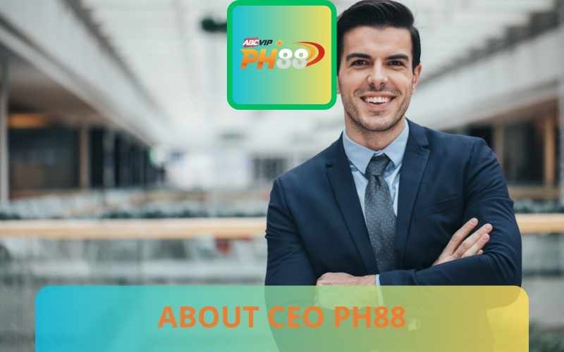 Brief introduction about CEO PH88