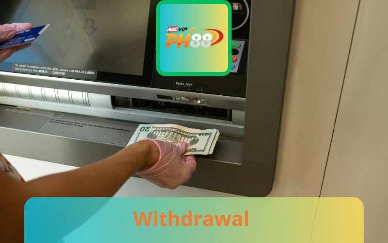 PH88 Withdrawal - Instructions For 3 Super Safe Payment Tips